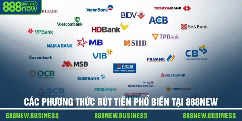 Các phương thức rút tiền phổ biến tại 888new