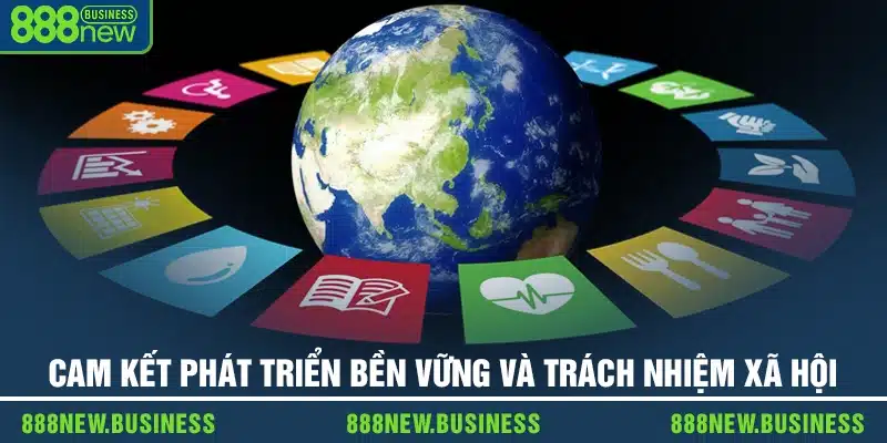 Cam kết phát triển bền vững và trách nhiệm xã hội